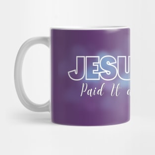 Jesus Paid it all t-shirt Mug